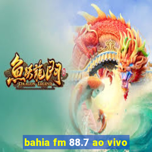 bahia fm 88.7 ao vivo